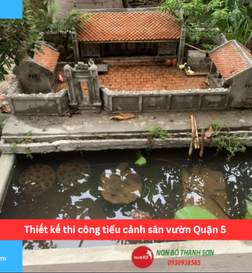 Thiết kế thi công tiểu cảnh sân vườn Quận 5