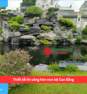 Thiết kế thi công hòn non bộ Tỉnh Thành Cao Bằng